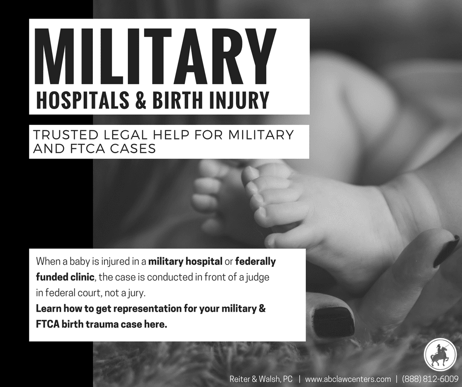 Military Birth Injury and FTCA Cases - Reiter & Walsh, PC Birth Injury Attorneys